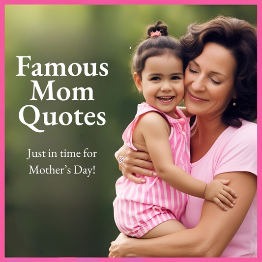 Lessons We Can Learn This Mother’s Day—From Legendary Quotes About Mothers