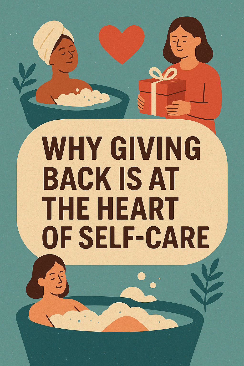 Why Giving Back Is at the Heart of Self-Care