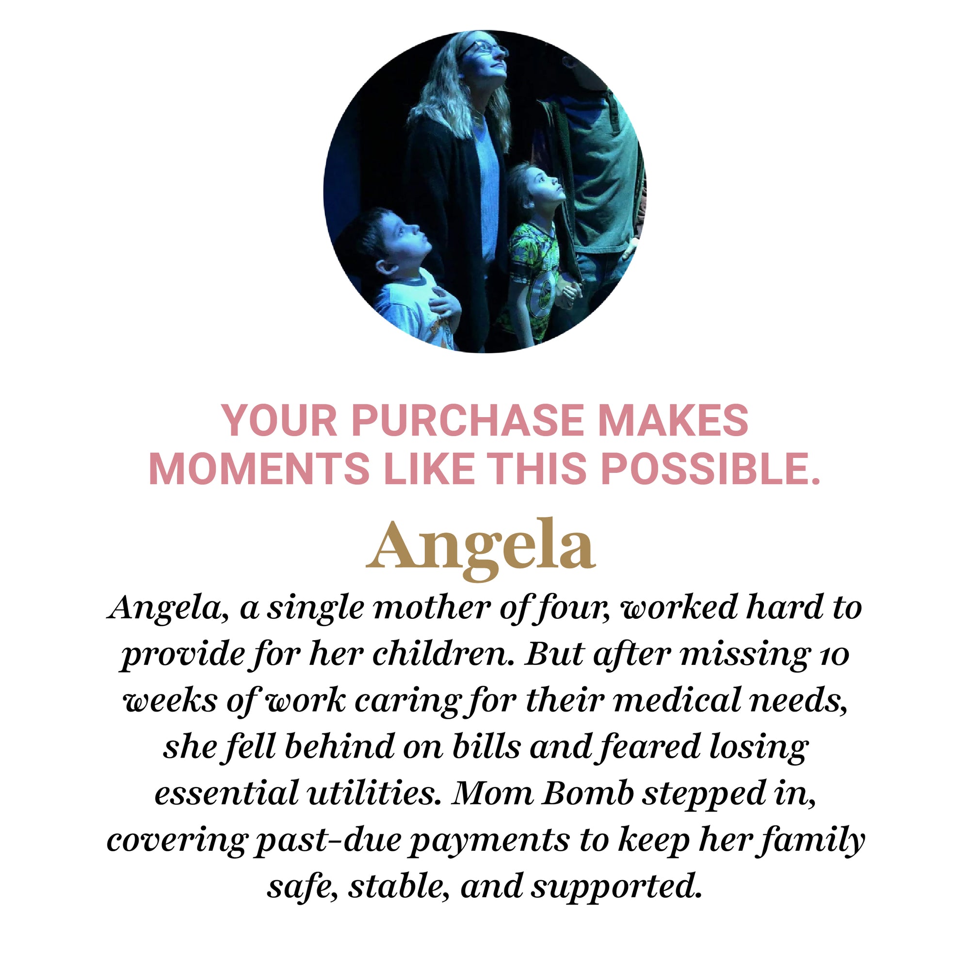 Testimonial spotlight on Angela, a single mother of four, who received support from Mom Bomb to pay overdue bills and stabilize her family after time off for medical caregiving.