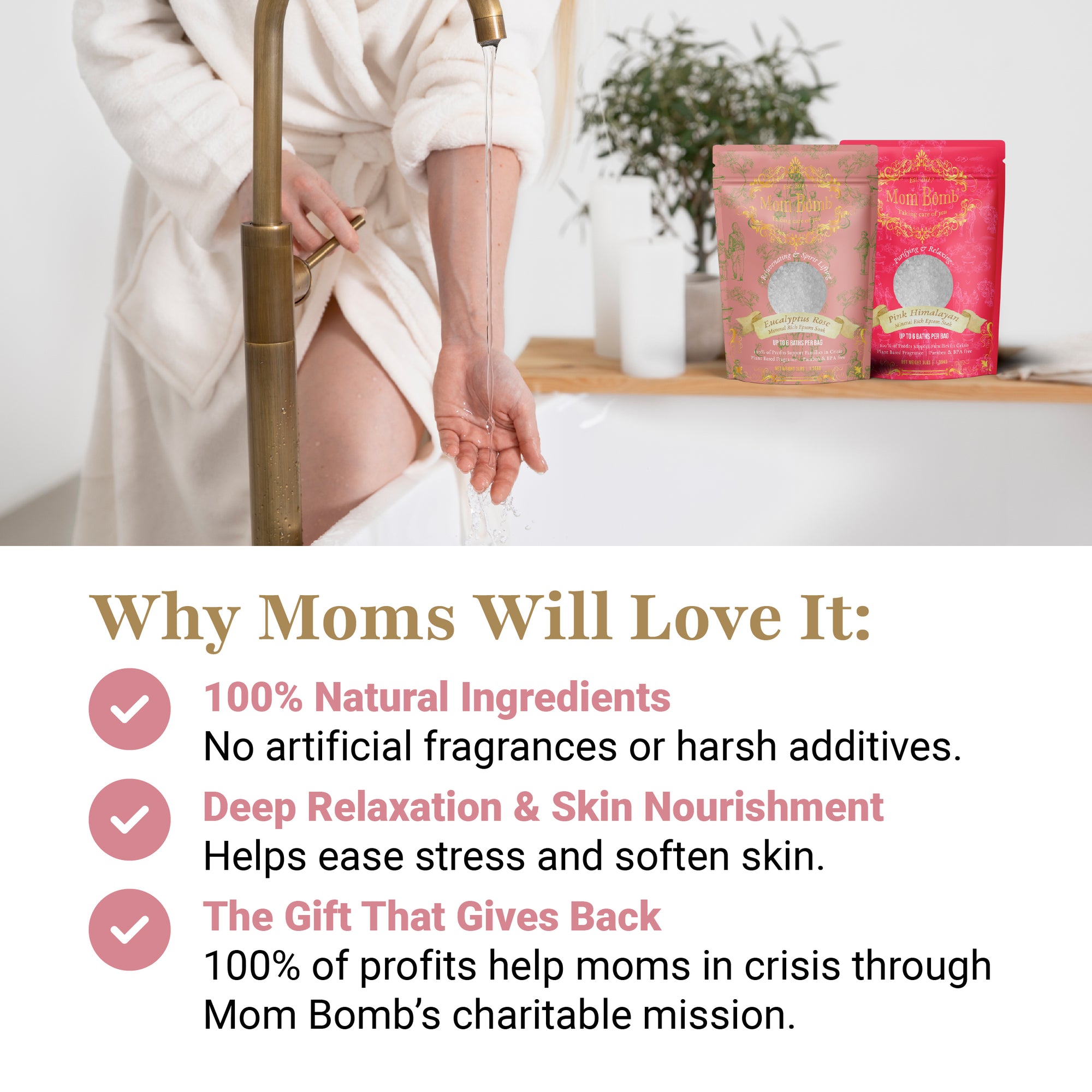 Woman in bathrobe turning on faucet with Mom Bomb Pink Himalayan and Eucalyptus Rose bath salts on the tub edge; overlay text explains natural ingredients, skin benefits, and charitable giving.